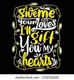 Give me your loves, I'll gift you my hearts