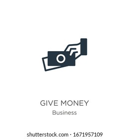 Give money icon vector. Trendy flat give money icon from business collection isolated on white background. Vector illustration can be used for web and mobile graphic design, logo, eps10