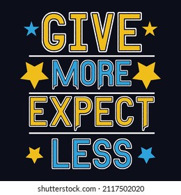 Give more Expect less typography motivational quote design