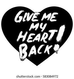Give My Heart Back ! Lettering. 