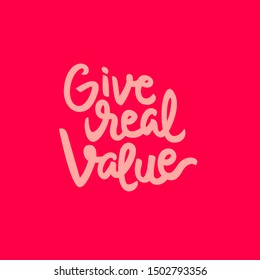give real value hand drawn lettering inspirational and motivational quote