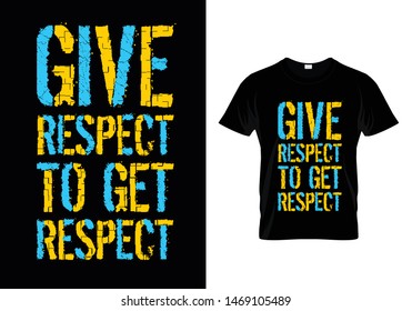 Give Respect To Get Respect Typography T Shirt Design Vector