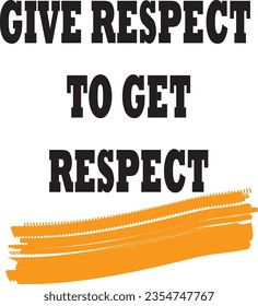 Give Respect To Get Respect Typography T Shirt Design Vector.