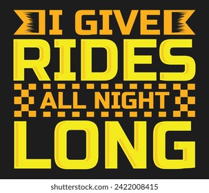  I give rides all night long trendy typography T-shirt design Print template svg