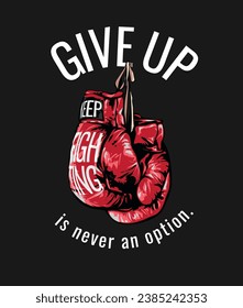 give up slogan with hanging boxing gloved graphic vector illustration on black background