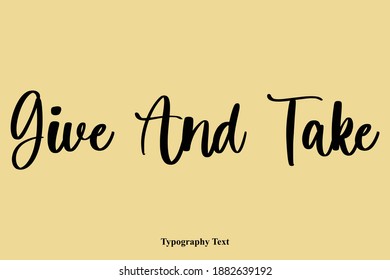 Give And Take Handwritten Calligraphy Text Light On Yellow Background