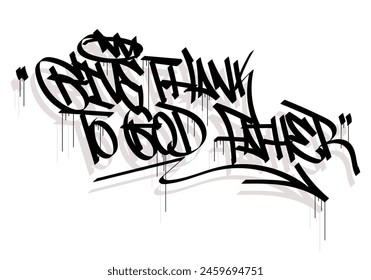 GIVE THANK TO GOD FATHER graffiti tag style design