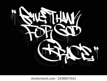 GIVE THANK FOR GOD GRACE graffiti tag style