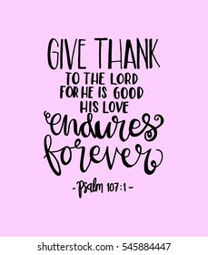 give thank to the Lord. Bible Verse. Hand Lettered Quote. Modern Calligraphy. Christian Poster