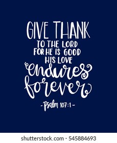 give thank to the Lord. Bible Verse. Hand Lettered Quote. Modern Calligraphy. Christian Poster