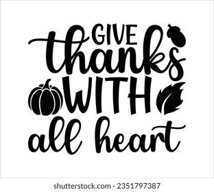  GIVE  thanks WITH ALL heart  Svg Funny Fall Svg, 
Pumpkin T shirt,
Spice svg,
Pumpkin Spice,
love,
funny svg,
fall T shirt,
Best Life,
Women's Pumpkins Shirt,
Pumpkin Design,
Thanksgiving,
Fall 
