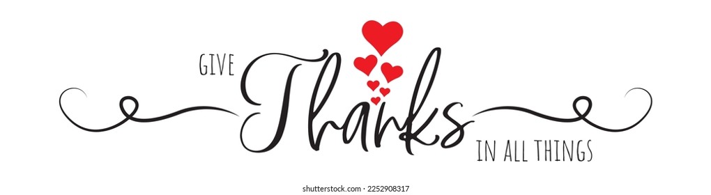 Give Thanks To all Things, vector. Positive thankful quote. Wording design isolated on white background, lettering. Typographical stencil art design.