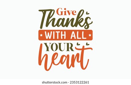 Give thanks with all your heart svg, Fall svg, thanksgiving svg bundle hand lettered, autumn , thanksgiving svg, hello pumpkin, pumpkin vector, thanksgiving shirt, eps files for cricut, Silhouette