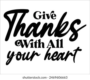 Give Thanks With All Your Heart,Thanksgiving Day,Turkey Svg,Thanksgiving Quotes,Thankful Svg,Pumpkin Svg,Gobble Svg,Leg Day,Cut File