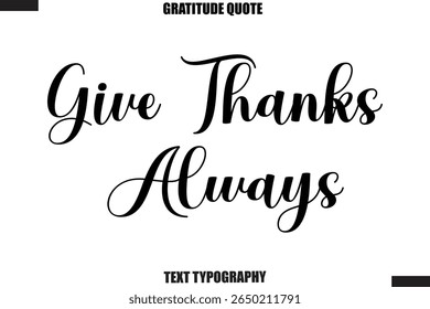 Give Thanks Always Thanksgiving Slogan Typography Lettering
