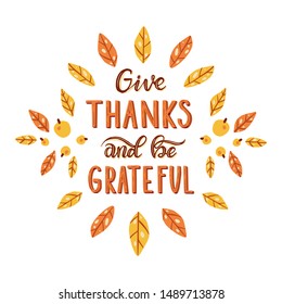 Give thanks and be grateful. Hand drawn illustration with hand lettering. 