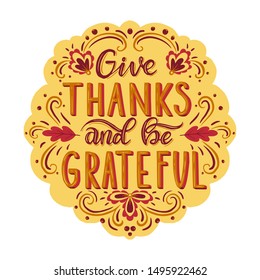 Give thanks and be grateful. Hand drawn illustration with hand lettering. 