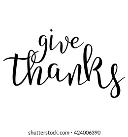 Give Thanks. Calligraphic quote. Typographic Design. Black Hand Lettering Text Isolated on White Background. 