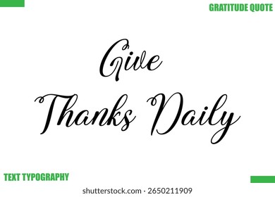 Give Thanks Daily Thanksgiving Quote Stylish Cursive Typography Text
