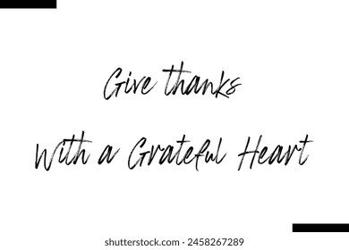 Give thanks with a grateful heart Family vector calligraphic inscription al typography text