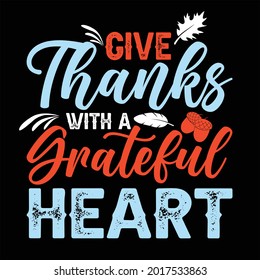 Give thanks  with grateful heart thanks giving t shirt design