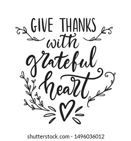 Give thanks with grateful heart hand written lettering quote for Thanksgiving cards, posters, banners