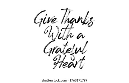 Give Thanks With a Grateful Heart Hand drawn vector lettering Isolated on white background