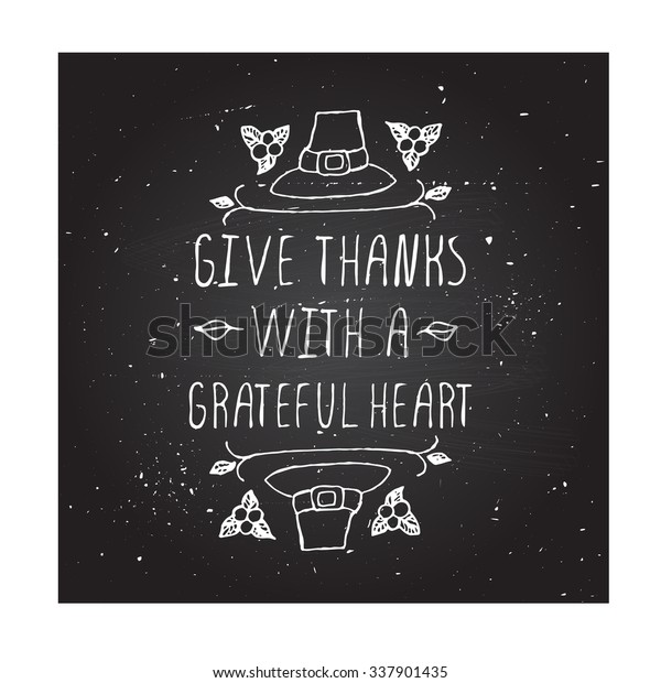 Give thanks with a grateful heart. Hand sketched\
graphic vector element with pilgrim hat and text on chalkboard\
background.  Thanksgiving\
design.