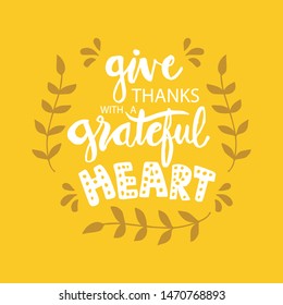 Give  thanks with a grateful heart. Motivational quote.