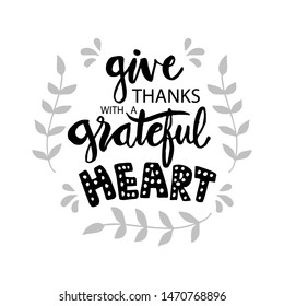 Give  thanks with a grateful heart. Motivational quote.