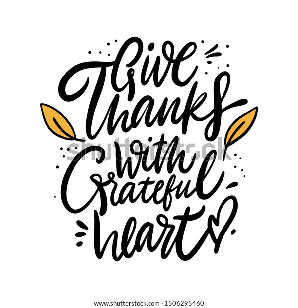 Give Thanks With a Grateful Heart phrase. Thanksgiving holiday. Isolated on white background. Hand drawn vector illustration.