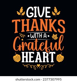 Give thanks with a grateful heart - Thanksgiving quotes typographic design vector