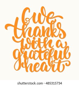 Give thanks with a grateful heart - Thanksgiving day lettering calligraphy phrase. Autumn greeting card isolated on the white background