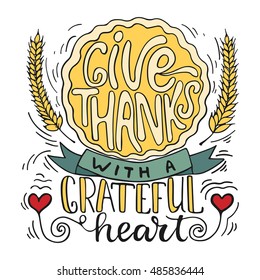Give thanks with a grateful heart - Thanksgiving day lettering calligraphy phrase. Autumn greeting card isolated on the white background