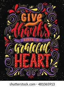 Give thanks with a grateful heart.Inspirational quote.Hand drawn illustration with hand lettering. 