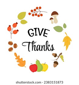 Give Thanks greeting card. Thanksgiving appreciation tag. with seasonal vector autumn frame with leaves, berries, mushrooms and hand drawn calligraphy lettering. Appreciation fall tag for cookies.