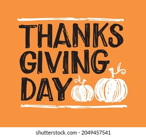 Give thanks! Hand drawn Thanksgiving lettering typography poster. Celebration text Happy Thanksgiving day on textured background for postcard, icon, logo or badge. Vector vintage style calligraphy EPS