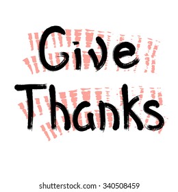 Give thanks - hand drawn typography design element. Vector lettering.