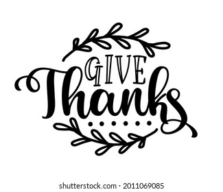 Give thanks - Hand lettering typography with branch. Happy Thanksgiving Day.