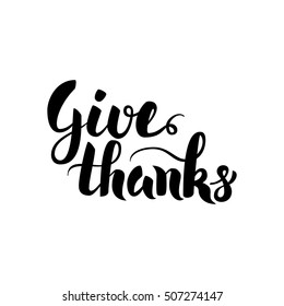 Give Thanks Handwritten Calligraphy. Vector Illustration of Ink Brush Lettering Isolated over White Background.
