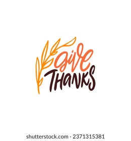 Give thanks handwritten colorful sign. Vector holiday autumn phrase. Isolated on white background.