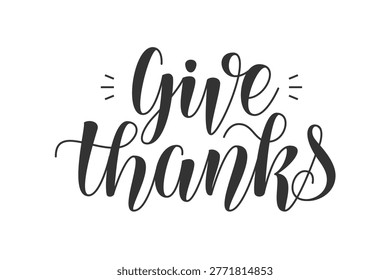 Give Thanks Handwritten Phrase. Vector Hand Lettering Print for Thanksgiving Day Holiday. 
