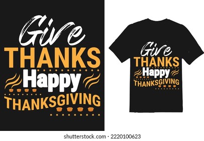 GIVE THANKS HAPPY THANKS GIVING T-SHIRT