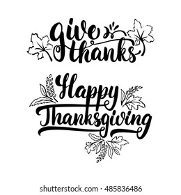 Give thanks and Happy Thanksgiving - lettering calligraphy phrase with leaves. Autumn greeting card isolated on the white background