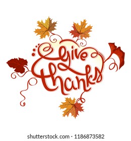 Give thanks. Illustration with lettering Give thanks, fallen leaves, pumpkin leaves on isolated white background. 