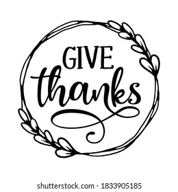 Give thanks - Inspirational Thanksgiving day beautiful handwritten quote, lettering message. Hand drawn autumn, fall phrase. Handwritten modern brush calligraphy for Harvest. 