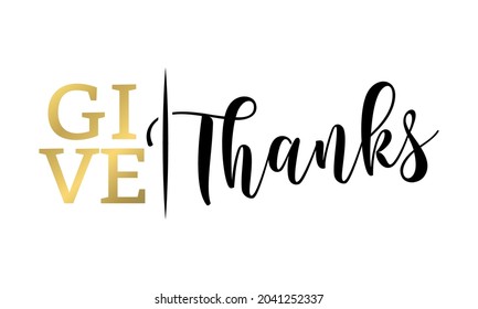 Give thanks - Inspirational Thanksgiving day beautiful handwritten quote, lettering message. Hand drawn autumn, fall phrase. Handwritten modern brush calligraphy for Harvest. 