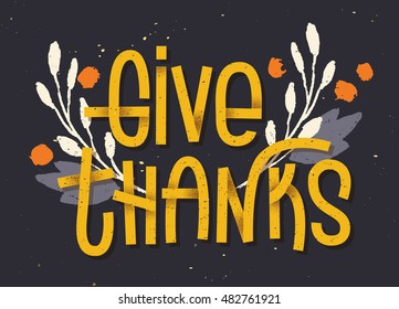 Give thanks lettering. Letterpress inspired greeting card with colorful typography for thanksgiving