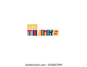 Give thanks, lettering for Thanksgiving Day. Thanksgiving type for cards, prints, invitations. Geometric colourful type