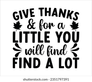 Give Thanks  For A Little You Will Find A Lot Svg Funny Fall Svg, Pumpkin T shirt, Spice, Pumpkin Spice, love, funny svg, fall T shirt, Best Life, Women's Pumpkins Shirt, Pumpkin, Design,